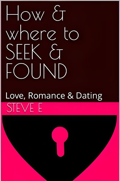 How & Where to SEEK and FOUND - Love, Romance & Dating in Relationship books